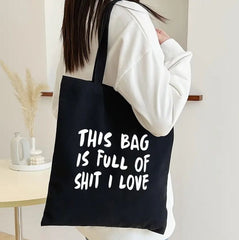 THIS BAG IF FULL OF SHIT I LOVE TOTE BAG
